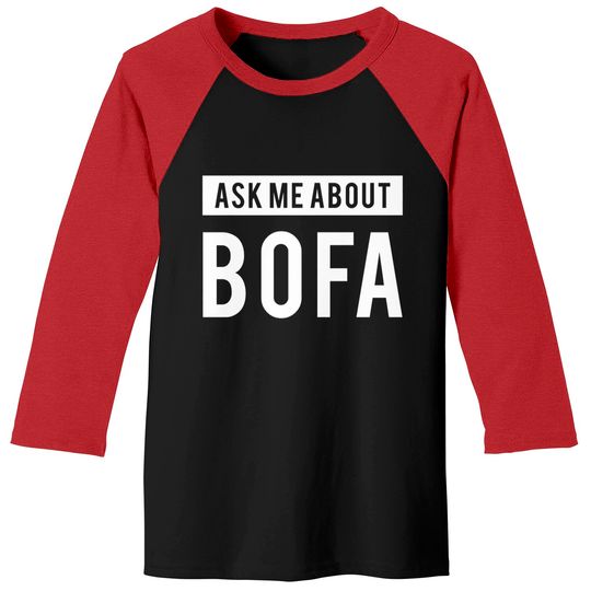 Ask me about BOFA - Bofa - Baseball Tees