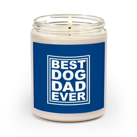 best dog dad ever - Best Dog Dad Ever - Scented Candles