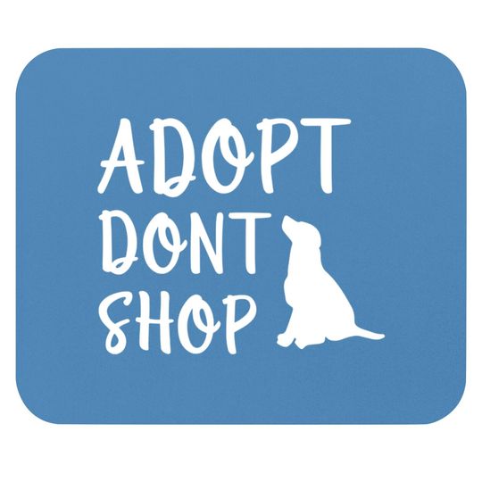Adopt Don't Shop - Adopt Dont Shop - Mouse Pads