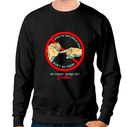 Don't be there - North Shore Movie - Sweatshirts