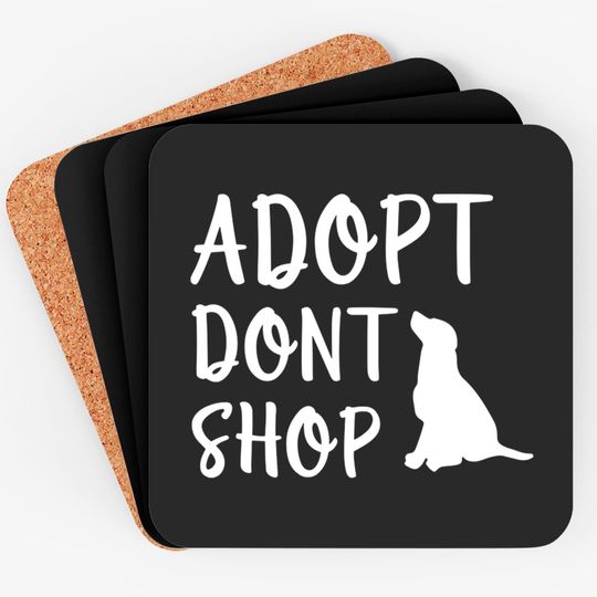 Adopt Don't Shop - Adopt Dont Shop - Coasters