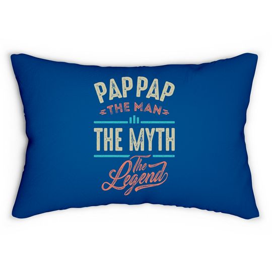 Pap Pap the Man the Myth the Legend - Pap Pap The Man The Myth The Legend - Lumbar Pillows
