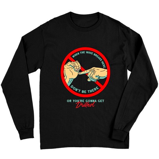 Don't be there - North Shore Movie - Long Sleeves