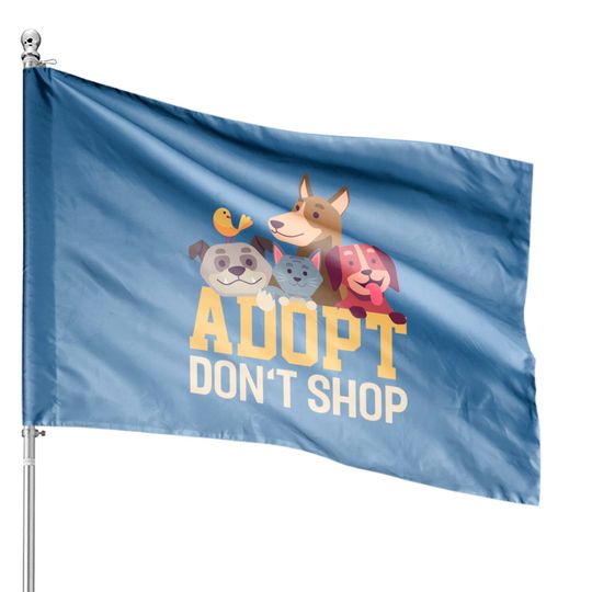 Adopt Dont Shop Funny Animal Rescue Foster - Animal - House Flags