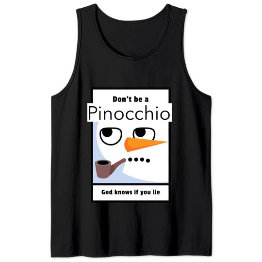 Don't be a Pinocchio God knows if you lie - Pinocchio - Tank Tops