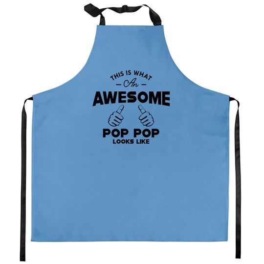 Pop pop - This is what an awesome pop pop looks like - Poppop Gifts - Kitchen Aprons