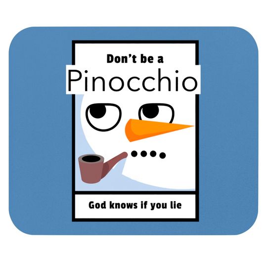 Don't be a Pinocchio God knows if you lie - Pinocchio - Mouse Pads