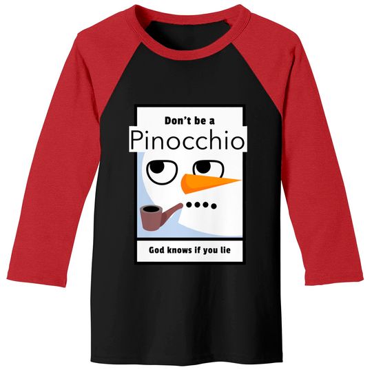 Don't be a Pinocchio God knows if you lie - Pinocchio - Baseball Tees