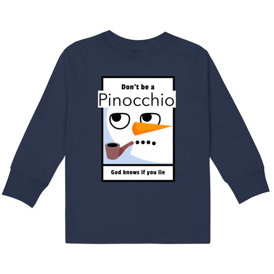 Don't be a Pinocchio God knows if you lie - Pinocchio -  Kids Long Sleeve T-Shirts