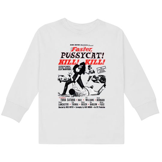Faster Pussycat Kill Kill 1966 Cult Movie without background, Poster Artwork, Vintage Posters, Tshir - Faster Pussycat Kill Kill 1966 Cult Mov -  Kids Long Sleeve T-Shirts
