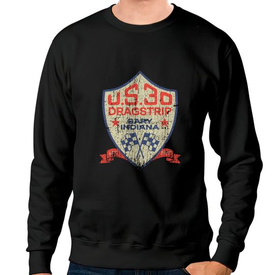U.S. 30 Dragstrip 1954 - Drag Racing - Sweatshirts