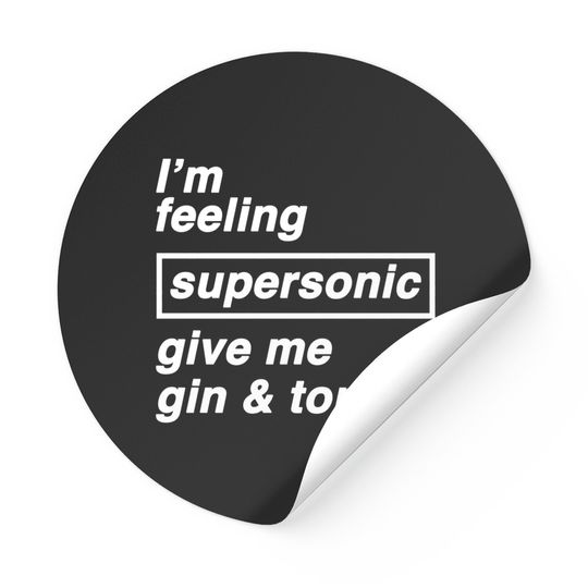 I'm feeling supersonic give me gin & tonic - Oasis - Stickers