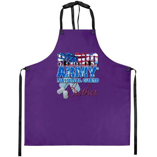 Proud Army National Guard Brother - Army National Guard - Aprons
