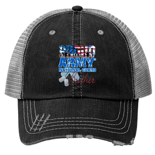 Proud Army National Guard Brother - Army National Guard - Trucker Hats
