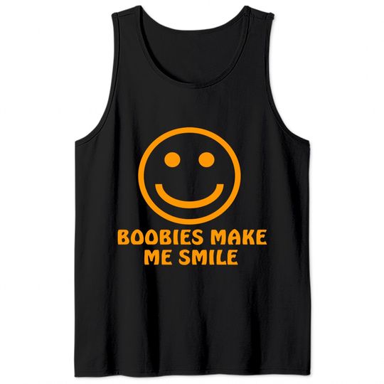 Boobies Make Me Smile - Gifts For Him - Tank Tops