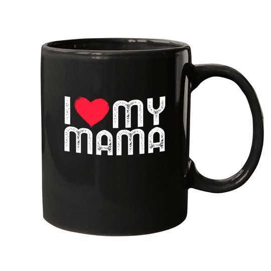 I Love My Mama Mothers Day I Heart My Mama Mugs
