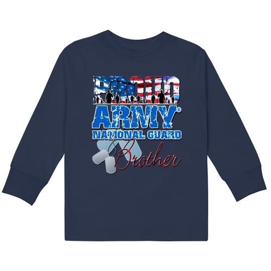 Proud Army National Guard Brother - Army National Guard -  Kids Long Sleeve T-Shirts
