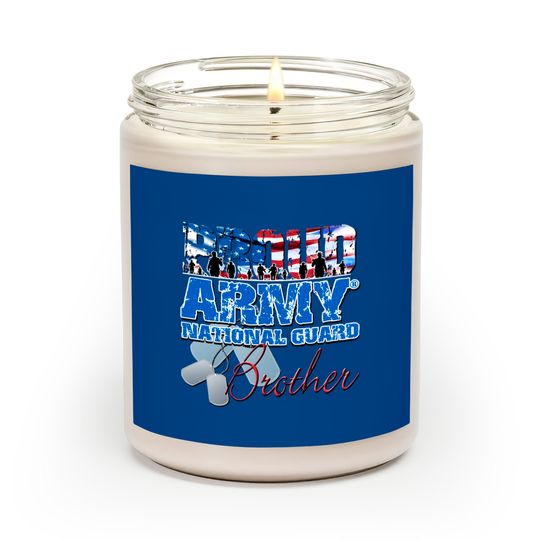 Proud Army National Guard Brother - Army National Guard - Scented Candles