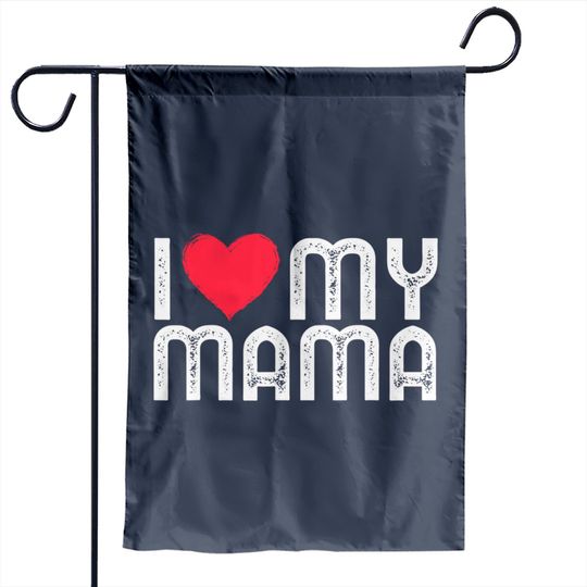 I Love My Mama Mothers Day I Heart My Mama Garden Flags