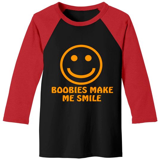 Boobies Make Me Smile - Gifts For Him - Baseball Tees