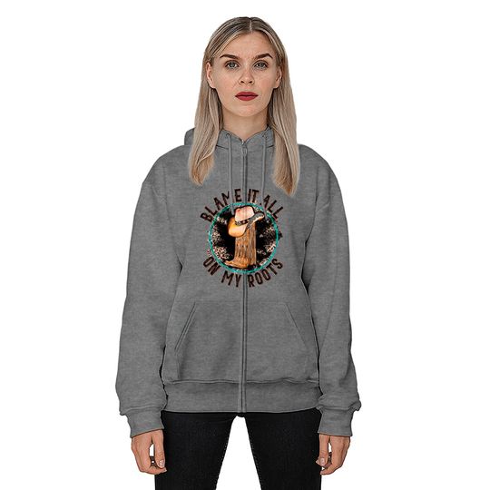 Blame It All on My Roots Country Music Inspired Zip Hoodies