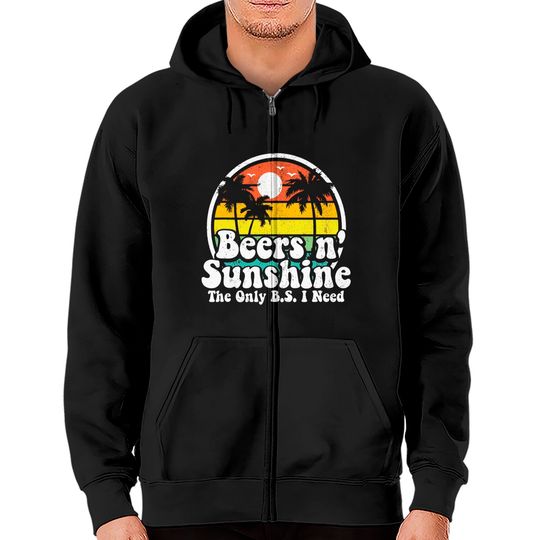 The Only BS I Need Is Beers and Sunshine Retro Beach Zip Hoodies