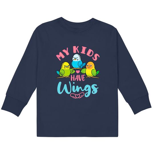 Parakeet Budgie Mom My Kids Have Wings  Kids Long Sleeve T-Shirts