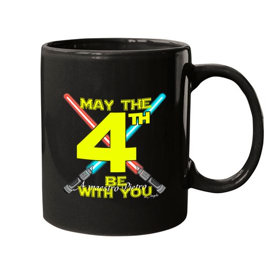 May The 4th Be With You Mugs