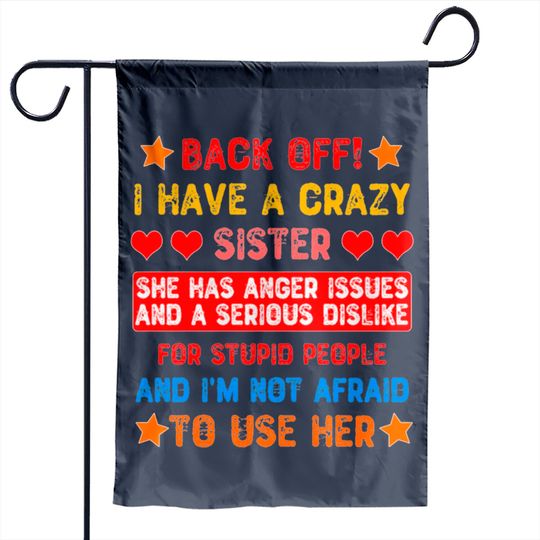 Back Off I Have a Crazy Sister Garden Flags