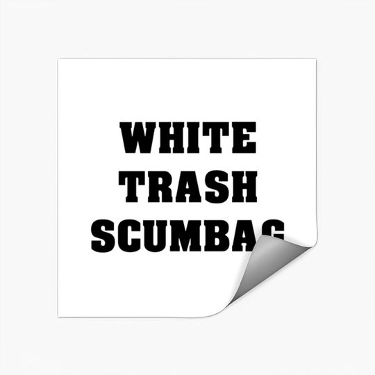 White Trash Scumbag Stickers