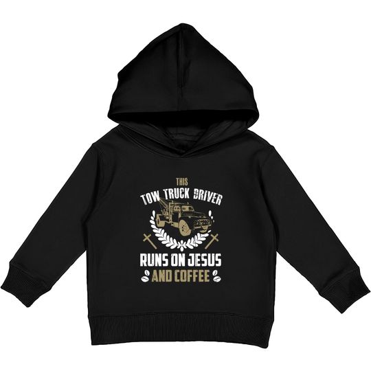 Christian Tow Truck Driver Kids Pullover Hoodies Jesus Coffee Tow