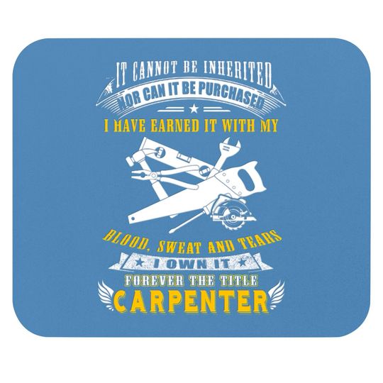 Carpenter - it cannot be inherited nor can it be Mouse Pads