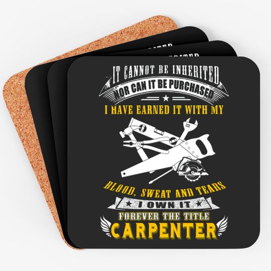 Carpenter - it cannot be inherited nor can it be Coasters