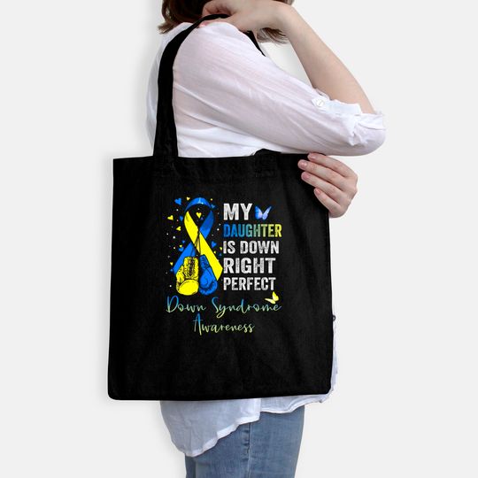 My Daughter is Down Right Perfect Down Syndrome Awareness - My Daughter Is Down Right Perfect - Bags