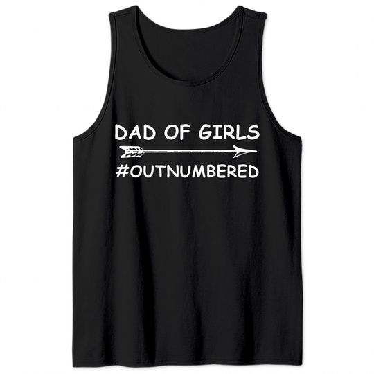 Dad Of Girls Unique Fathers Day Custom Designed Dad Of Girls - Fathers Day 2018 - Tank Tops