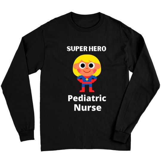superhero pediatric nurse - Pediatric Nurse - Long Sleeves