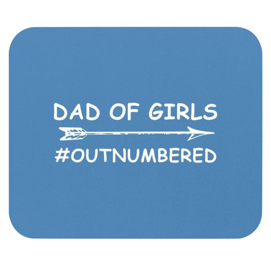 Dad Of Girls Unique Fathers Day Custom Designed Dad Of Girls - Fathers Day 2018 - Mouse Pads