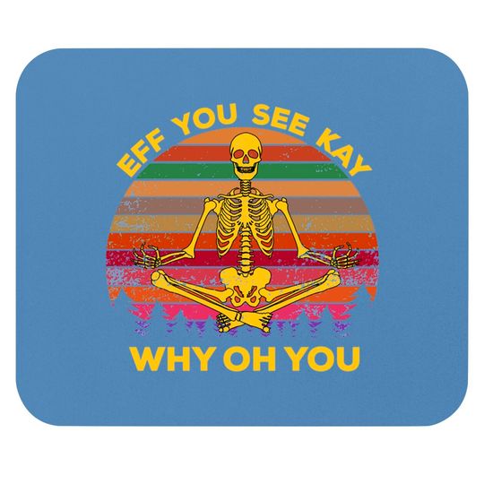 EFF You See Kay Why Oh You Skeleton Yogas Vintage - Eff You See Kay Why Oh You Skeleton - Mouse Pads