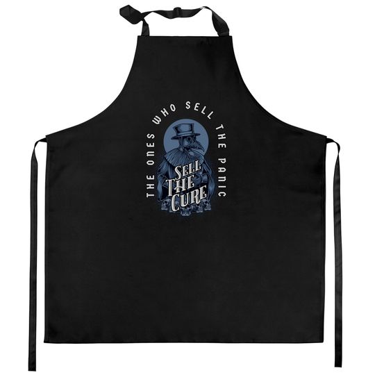 The Ones Who Sell the Panic Sell The Cure - Plague Doctor - Kitchen Aprons