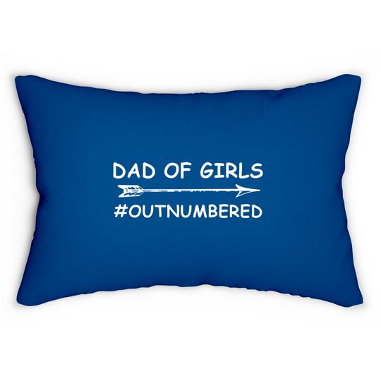 Dad Of Girls Unique Fathers Day Custom Designed Dad Of Girls - Fathers Day 2018 - Lumbar Pillows