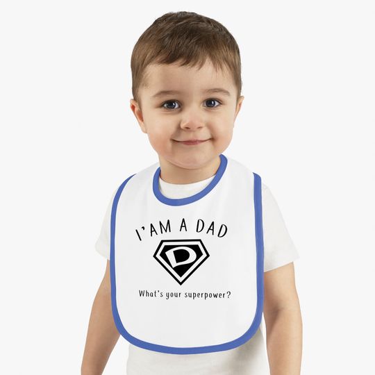 I AM A DAD, What's Your Super Power ~ Fathers day gift idea - Whats Your Super Power - Bibs