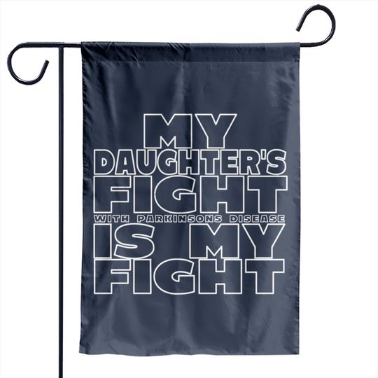 My Daughter's Fight With Parkinsons Disease Is My Fight - Parkinsons Disease - Garden Flags