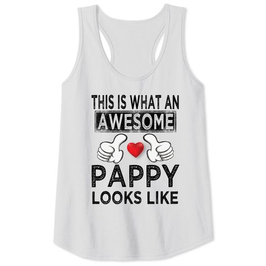 This is what an awesome pappy looks like - Pappy - Tank Tops