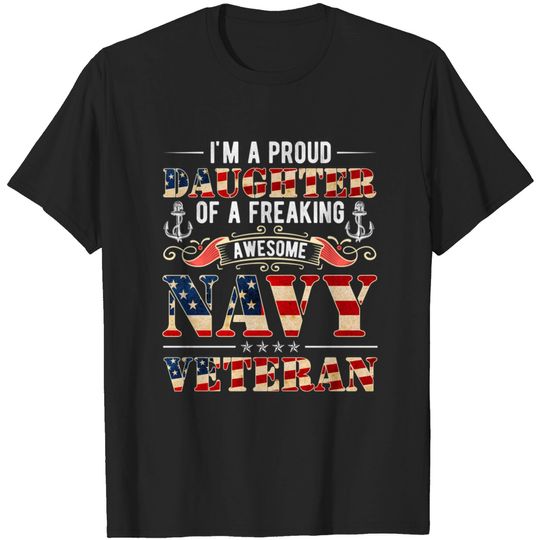 I'M A Proud Daughter Of A Navy Veteran - Navy Veteran - T-Shirt