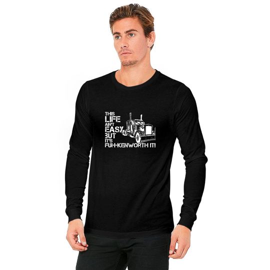 "fuh-kenworth it" front print - Truck Driver - Long Sleeves
