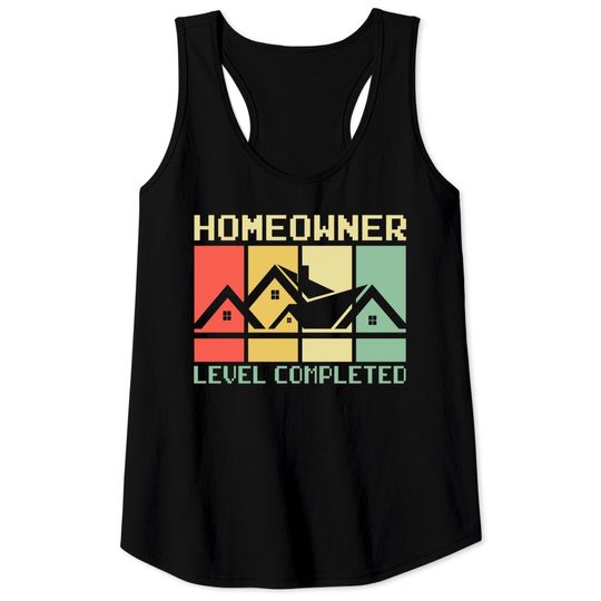 Funny Proud New House Homeowner Level Completed Housewarming - Homeowner - Tank Tops