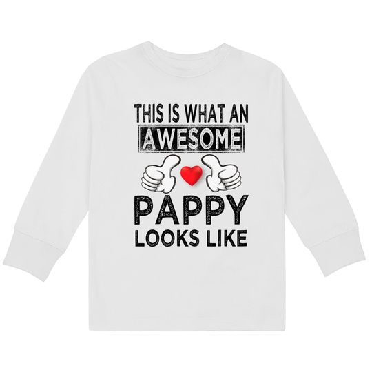 This is what an awesome pappy looks like - Pappy -  Kids Long Sleeve T-Shirts