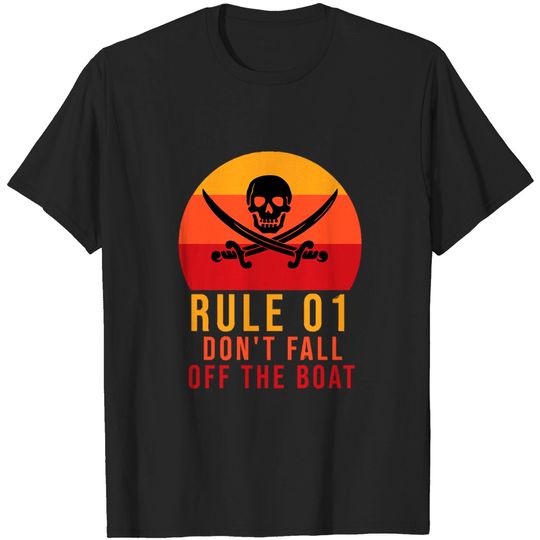 Rule 01 don't fall off the boat - Pirate Funny - T-Shirt