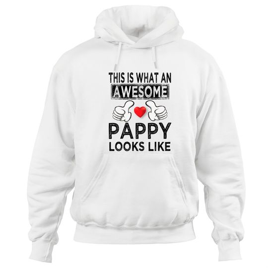 This is what an awesome pappy looks like - Pappy - Hoodies