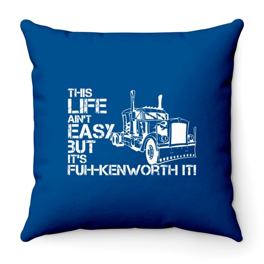 "fuh-kenworth it" front print - Truck Driver - Throw Pillows